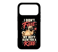 I Didn't Fart My Butt Blew You a Kiss Pug Case for iPhone 17 Pro Max