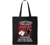 I Didn't Fight Because I Hated I Fought Because I Loved What I Left Behind Natural Ecological Cotton Tote Bag Black