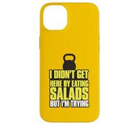I Didn't Get Here By Eating Salads But I'm Trying Case for iPhone 14 Plus