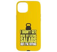 I Didn't Get Here By Eating Salads But I'm Trying Case for iPhone 15 Plus