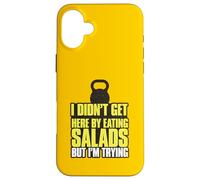 I Didn't Get Here By Eating Salads But I'm Trying Case for iPhone 16 Plus