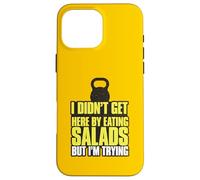 I Didn't Get Here By Eating Salads But I'm Trying Case for iPhone 16 Pro Max