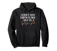 I Didn't Give Birth To You But I'd Fight For You Godmother Pullover Hoodie