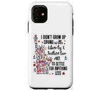 I Didn't Grow Up Saying With Liberty and Justice for All USA Case for iPhone 11