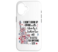 I Didn't Grow Up Saying With Liberty and Justice for All USA Case for iPhone 16