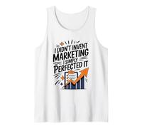 I Didn't Invent Marketing I Simply Perfected It, Marketer Tank Top