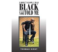 I Didn't Know I Was Black Until You Told Me