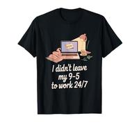 I Didn't Leave My 9-5 to Work 24/7 Entrepreneur T-Shirt