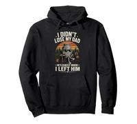 I Didn't Lose My Dad He's Exactly Where I Left Him Pullover Hoodie