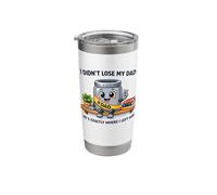 I Didn't Lose My Dad He's Exactly Where I Left Him Stainless Steel Insulated Tumbler