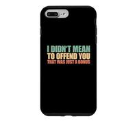 I Didn't Mean To Offend You That Was Just A Bonus Case for iPhone 7 Plus/8 Plus