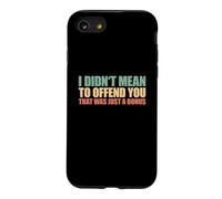 I Didn't Mean To Offend You That Was Just A Bonus Case for iPhone SE (2020) / 7/8