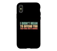 I Didn't Mean To Offend You That Was Just A Bonus Case for iPhone X/XS