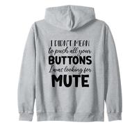 I Didn't Mean To Push All The Buttons I Was Looking For Mute Zip Hoodie