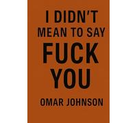 I Didn't Mean to Say Fuck You
