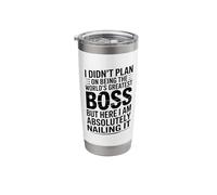 I Didn't Plan On Being The World's Greatest Boss Humor Stainless Steel Insulated Tumbler
