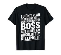 I Didn't Plan On Being The World's Greatest Boss Humor T-Shirt
