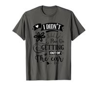 I Didn't Plan On Getting Out of The Car T-Shirt