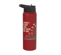 I Didn't Plant This But Here We are Floral Quote Stainless Steel Insulated Water Bottle