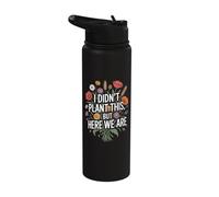 I Didn't Plant This But Here We are Flower Garden Stainless Steel Insulated Water Bottle