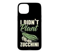 I Didn't Plant Zucchini Vegan Vegetable Healthy Vegetarian Case for iPhone 15 Plus