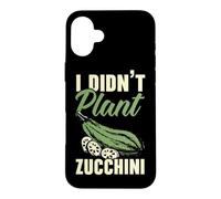 I Didn't Plant Zucchini Vegan Vegetable Healthy Vegetarian Case for iPhone 16 Plus