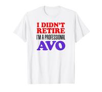 I Didn't Retire I'm A Professional AVO Portuguese T-Shirt