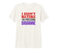 I Didn't Retire I'm A Professional Babaanne Turkish Grandma Premium T-Shirt