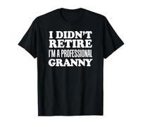 I Didn't Retire I'm A Professional Granny Retiree Grandma T-Shirt