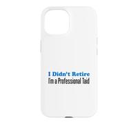 I Didn't Retire I'm A Professional Taid Welsh Grandfather Case for iPhone 15