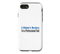 I Didn't Retire I'm A Professional Taid Welsh Grandfather Case for iPhone SE (2020) / 7/8