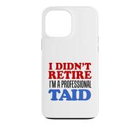 I Didn't Retire I'm A Professional Taid Welsh Grandpa Case for iPhone 13 Pro Max