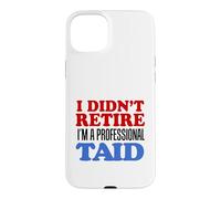 I Didn't Retire I'm A Professional Taid Welsh Grandpa Case for iPhone 15 Plus