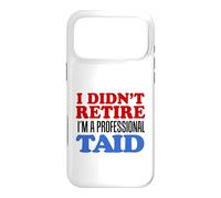 I Didn't Retire I'm A Professional Taid Welsh Grandpa Case for iPhone 17 Pro Max