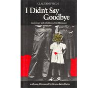 I Didn't Say Goodbye/Interviews With Children of the Holocaust