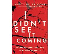 I Didn't See It Coming: Scenes of Love, Loss and Lewy Body Dementia