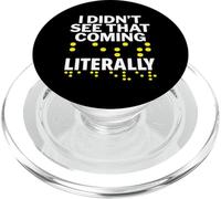 I Didn't See That Coming Literally - Blind Person Awareness PopSockets PopGrip for MagSafe
