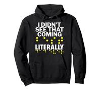 I Didn't See That Coming Literally - Blind Person Awareness Pullover Hoodie