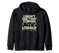 I Didn't See That Coming Literally - Blind Person Awareness Zip Hoodie