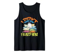 I didn't sleep here i ruled here Tank Top