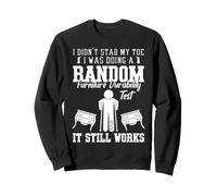 I Didn't Stab My Toe Furniture Durability Test Still Works Sweatshirt