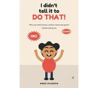 I didn't tell it to do that!: Why your body hiccups, sneezes, burps and growls without asking you