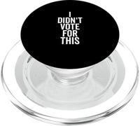 I Didn't Vote For This Funny Political Statement PopSockets PopGrip for MagSafe