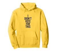 I Didn't Vote For This Funny Political Statement Pullover Hoodie
