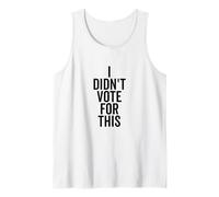 I Didn't Vote For This Funny Political Statement Tank Top
