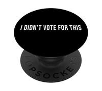 I Didn't Vote For This PopSockets Adhesive PopGrip