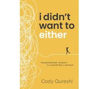 I Didn't Want to Either: Transforming Therapy from Daunting to Doable