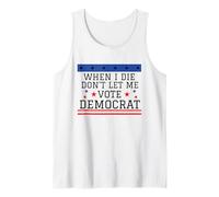 I Die Don't Let Me Vote Democrat Funny Republican Saying Tank Top