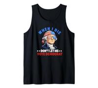 I Die Don't Let Me Vote Democrat Funny Republican Saying Tank Top