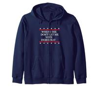 I Die Don't Let Me Vote Democrat Republican Conservative Zip Hoodie